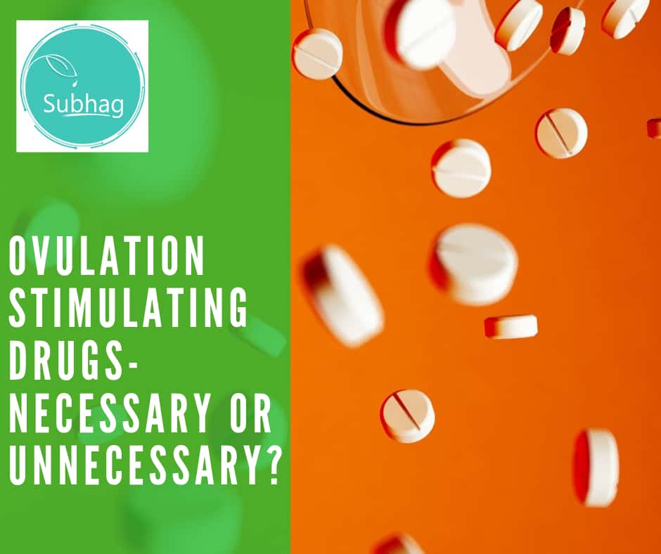 Ovulation Stimulating drugs- Necessary or unnecessary?