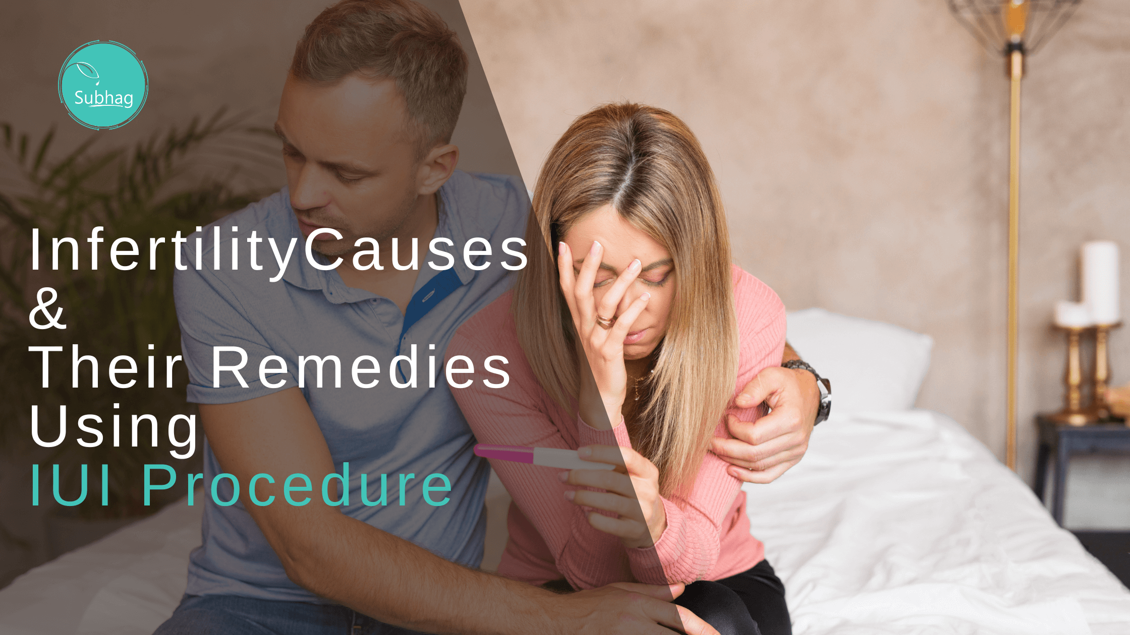 Infertility Causes & Their Remedies Using IUI Procedure