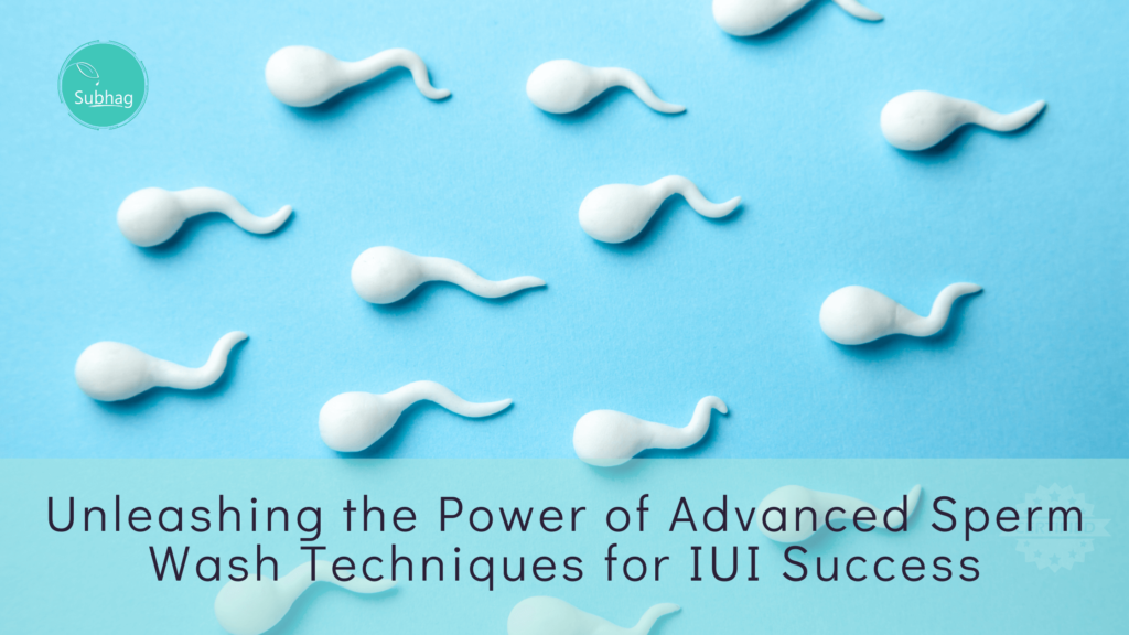 Unleashing the Power of Advanced Sperm Wash Techniques for IUI Success