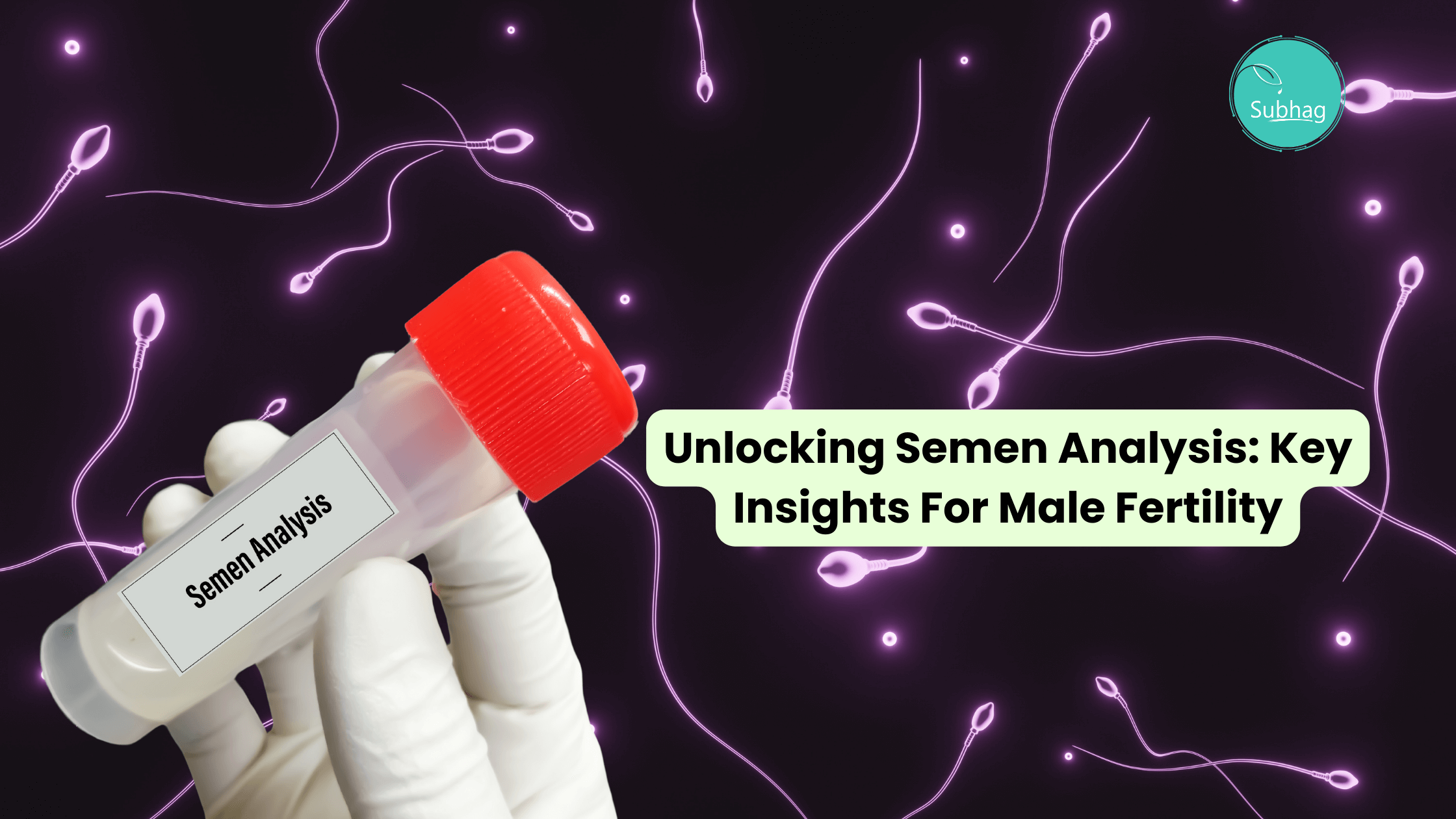 Unlocking Semen Analysis Key Insights For Male Fertility